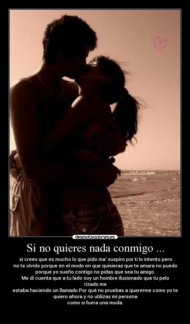 Si no quieres nada conmigo ... -