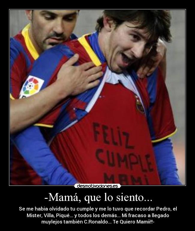 -Mamá, que lo siento... -