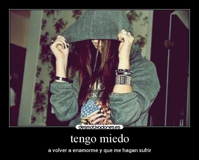 tengo miedo -