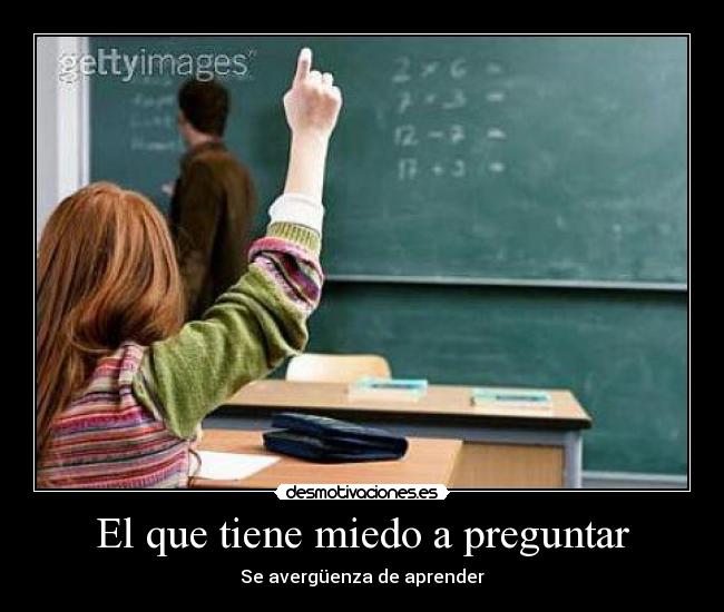 El que tiene miedo a preguntar -