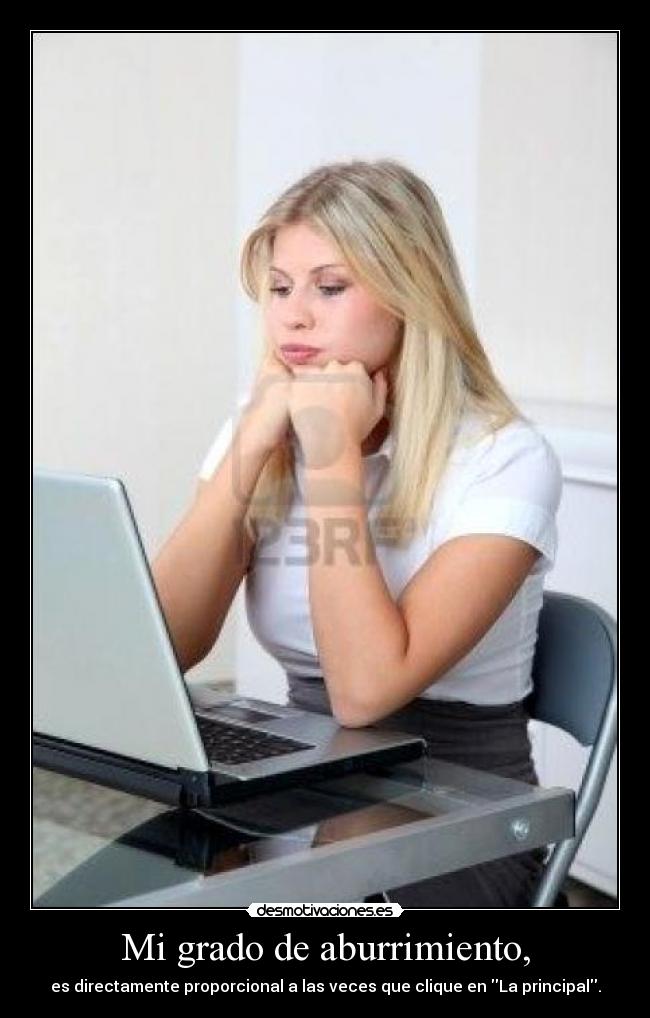 Mi grado de aburrimiento, -