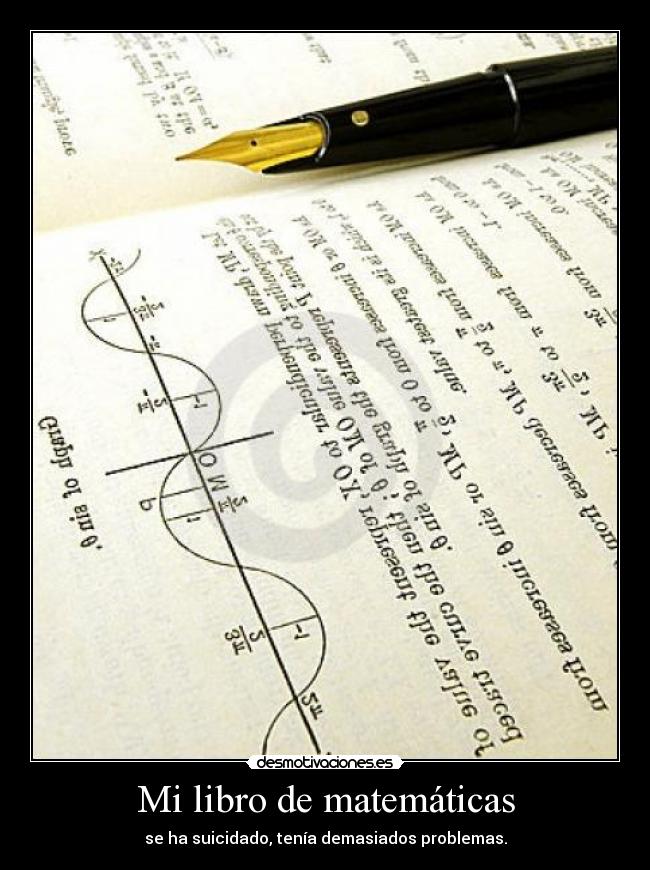 Mi libro de matemáticas - se ha suicidado, tenía demasiados problemas.