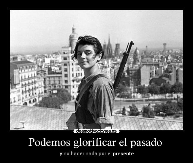 Podemos glorificar el pasado  - 