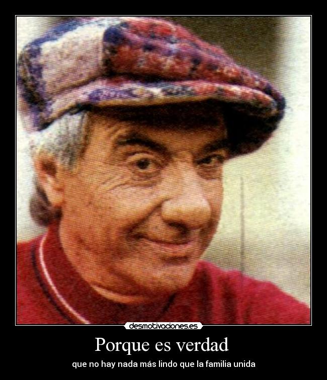 Porque es verdad - que no hay nada más lindo que la familia unida