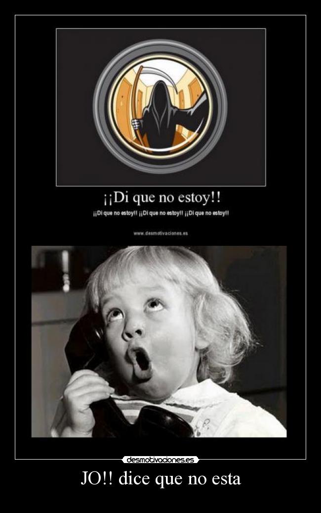 JO!! dice que no esta -