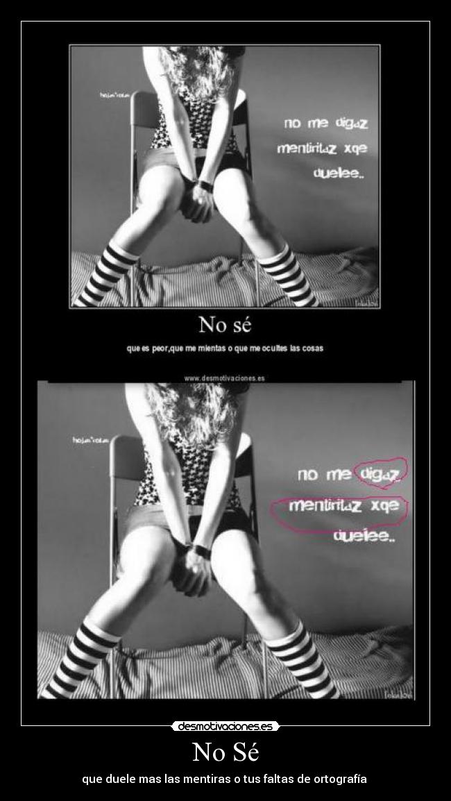 No Sé - que duele mas las mentiras o tus faltas de ortografía