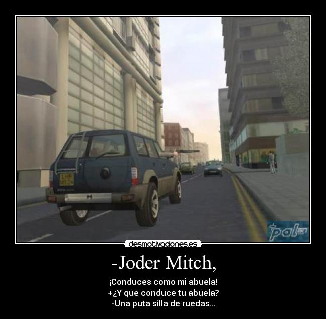 -Joder Mitch, - 