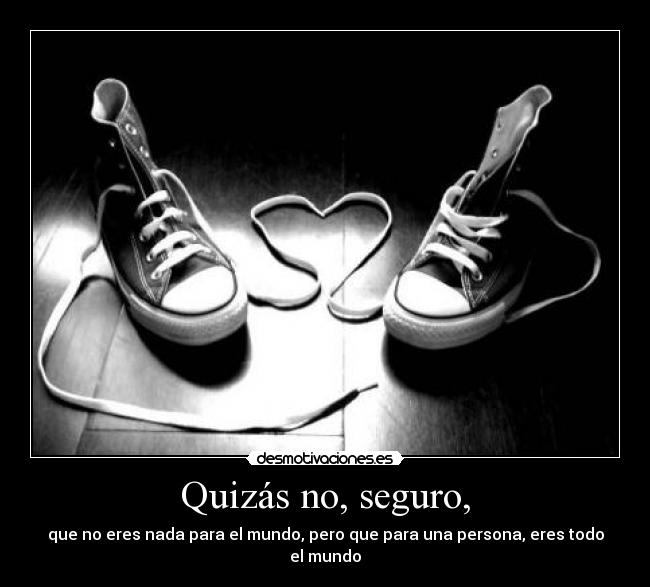 Quizás no, seguro, - 