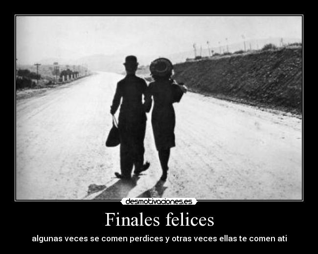 Finales felices - algunas veces se comen perdices y otras veces ellas te comen ati