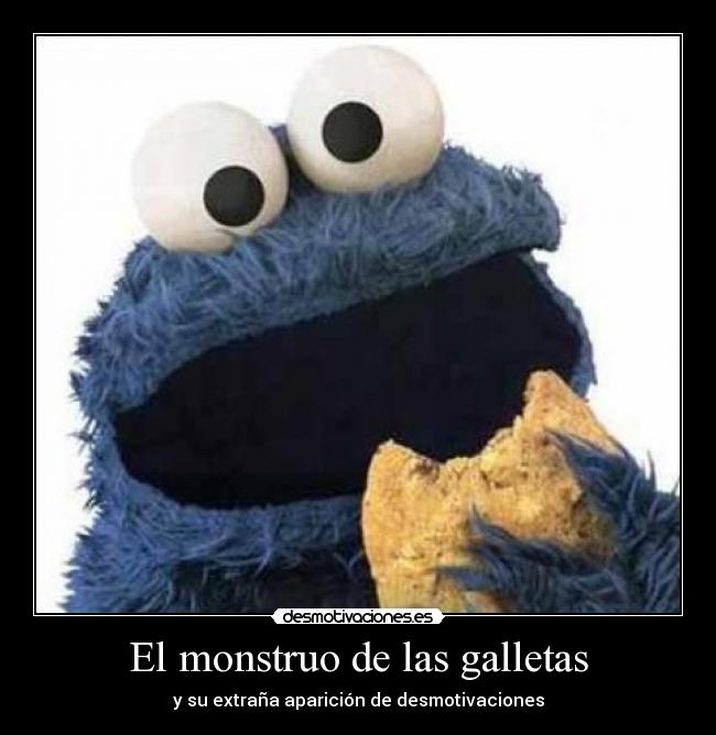 El monstruo de las galletas - y su extraña aparición de desmotivaciones