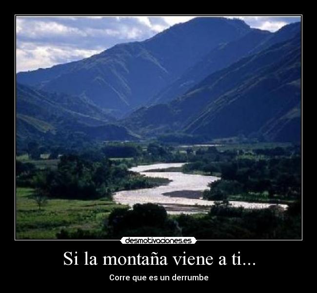 Si la montaña viene a ti... - Corre que es un derrumbe
