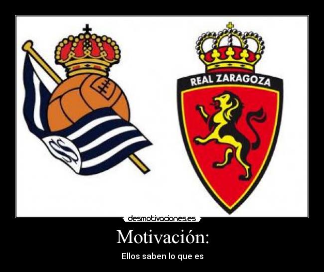 Motivación: - Ellos saben lo que es