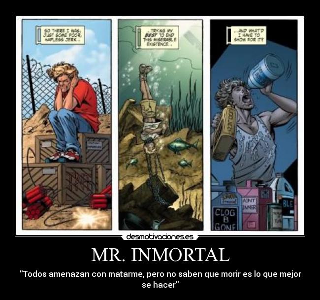 MR. INMORTAL - Todos amenazan con matarme, pero no saben que morir es lo que mejor se hacer