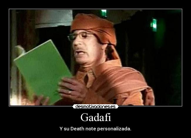 Gadafi - Y su Death note personalizada.