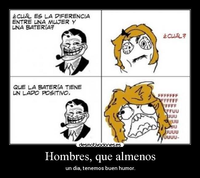 Hombres, que almenos -