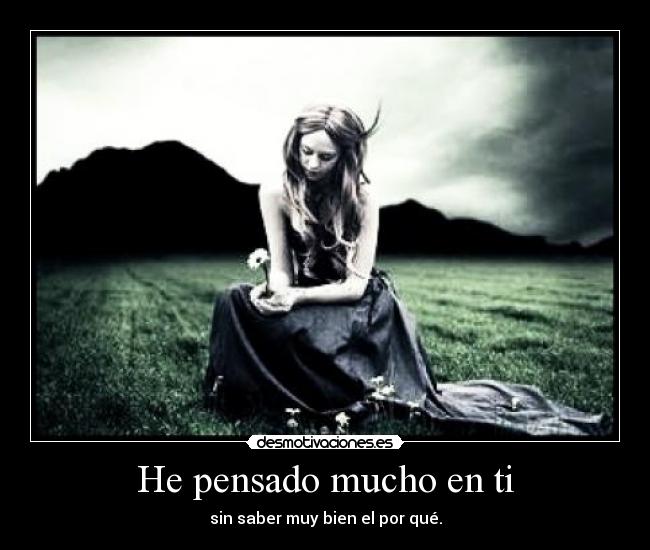 He pensado mucho en ti -