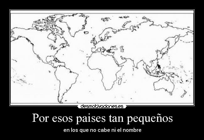 carteles mapas nombres paises pequenos desmotivaciones