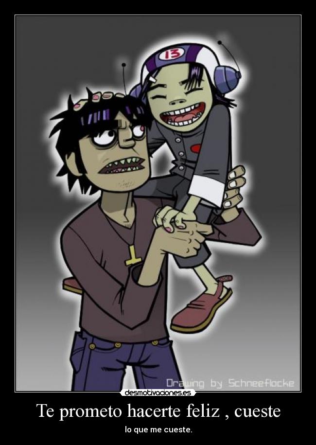 Te prometo hacerte feliz , cueste -