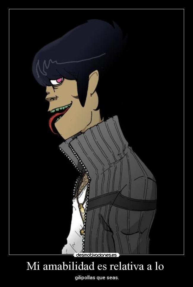 Mi amabilidad es relativa a lo -