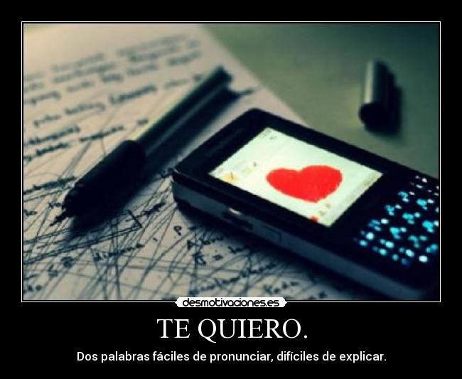 TE QUIERO. -