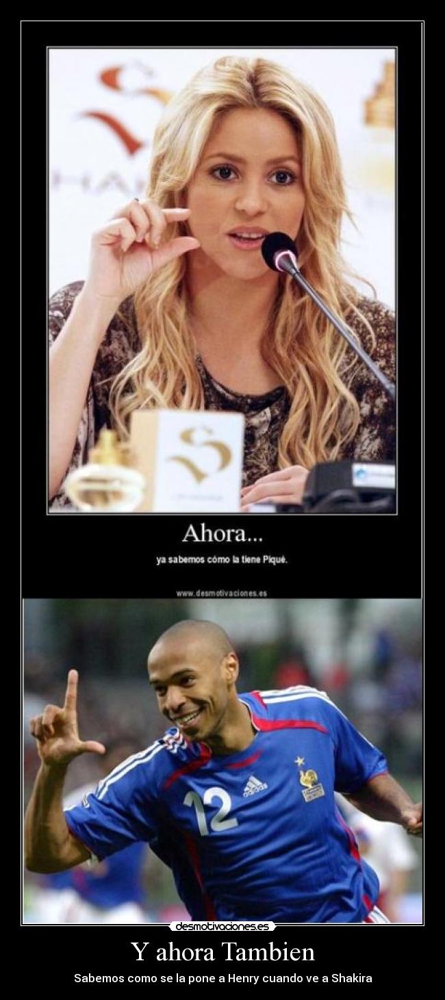 Y ahora Tambien - Sabemos como se la pone a Henry cuando ve a Shakira