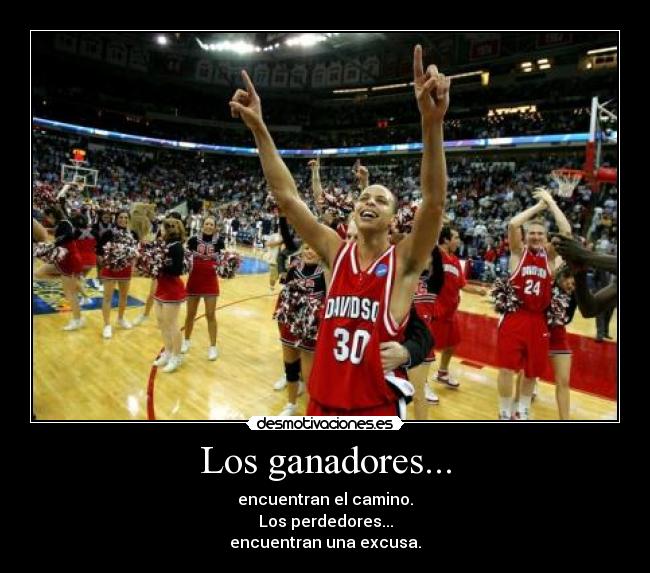 Los ganadores... - encuentran el camino.
Los perdedores...
encuentran una excusa.