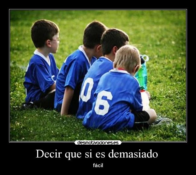 Decir que si es demasiado - fácil