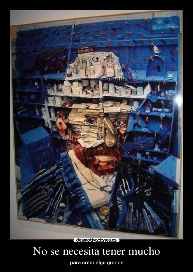 No se necesita tener mucho -
