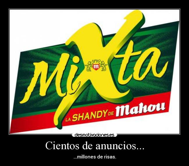 Cientos de anuncios... - ...millones de risas.