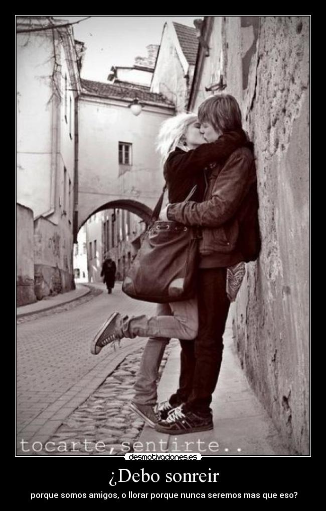 ¿Debo sonreir -