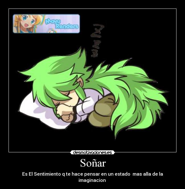 Soñar - Es El Sentimiento q te hace pensar en un estado mas alla de la imaginacion