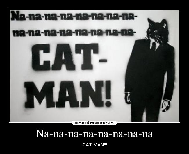 Na-na-na-na-na-na-na-na -