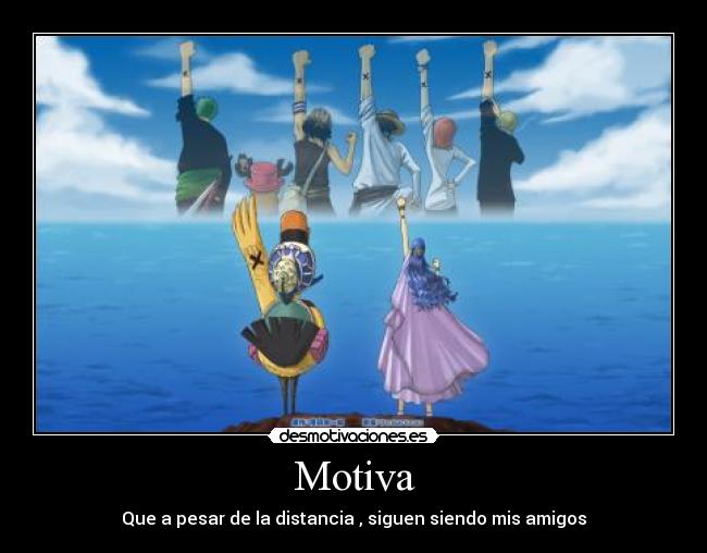 Motiva - Que a pesar de la distancia , siguen siendo mis amigos
