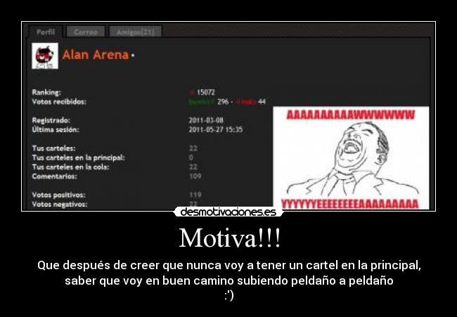 Motiva!!! - Que después de creer que nunca voy a tener un cartel en la principal,
saber que voy en buen camino subiendo peldaño a peldaño
:)