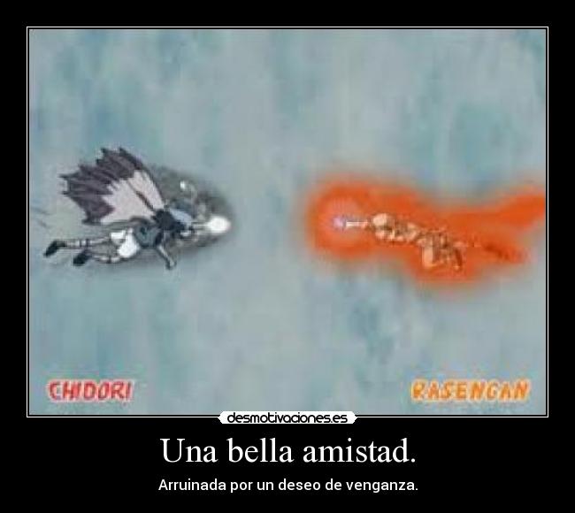 Una bella amistad. - Arruinada por un deseo de venganza.