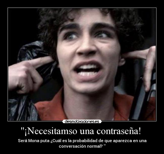 ¡Necesitamso una contraseña!  - 