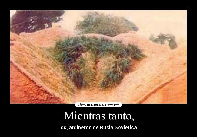 Mientras tanto, - los jardineros de Rusia Sovietica 