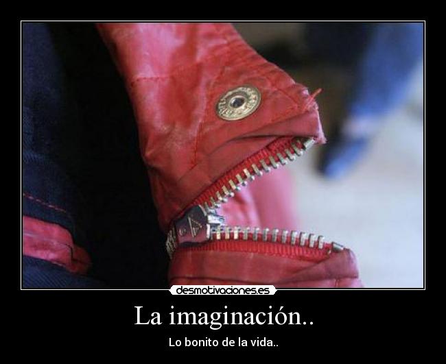 La imaginación.. -