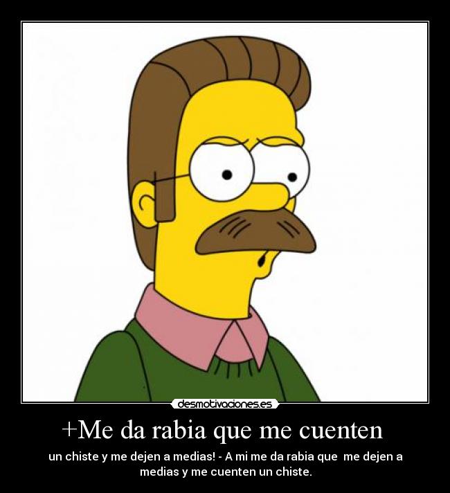 +Me da rabia que me cuenten -