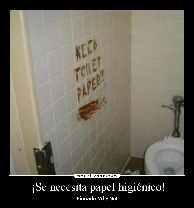 ¡Se necesita papel higiénico! -