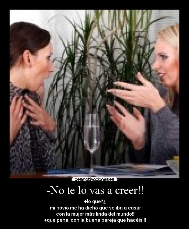 -No te lo vas a creer!! - 