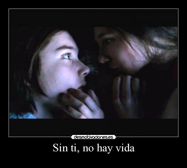 Sin ti, no hay vida -