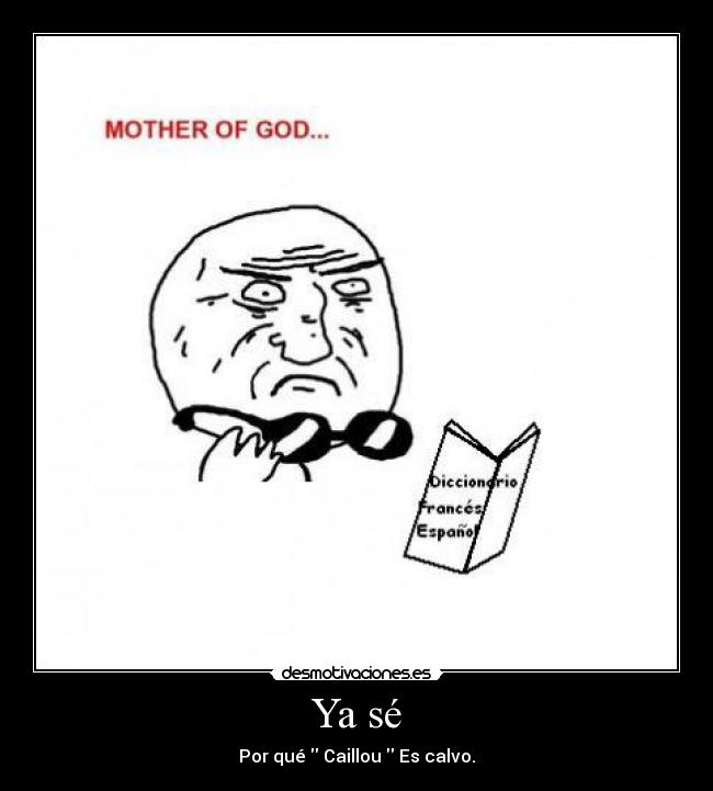 Ya sé - Por qué Caillou Es calvo.