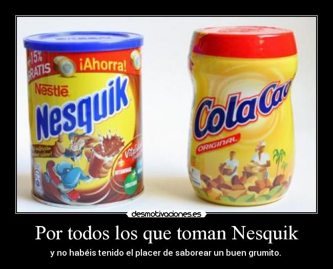 Por todos los que toman Nesquik -