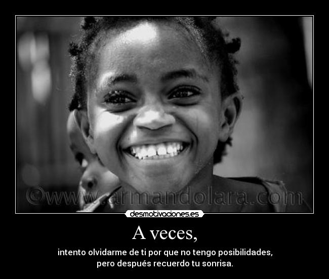 A veces, -