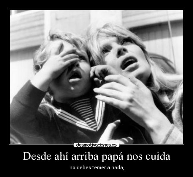 Desde ahí arriba papá nos cuida - 