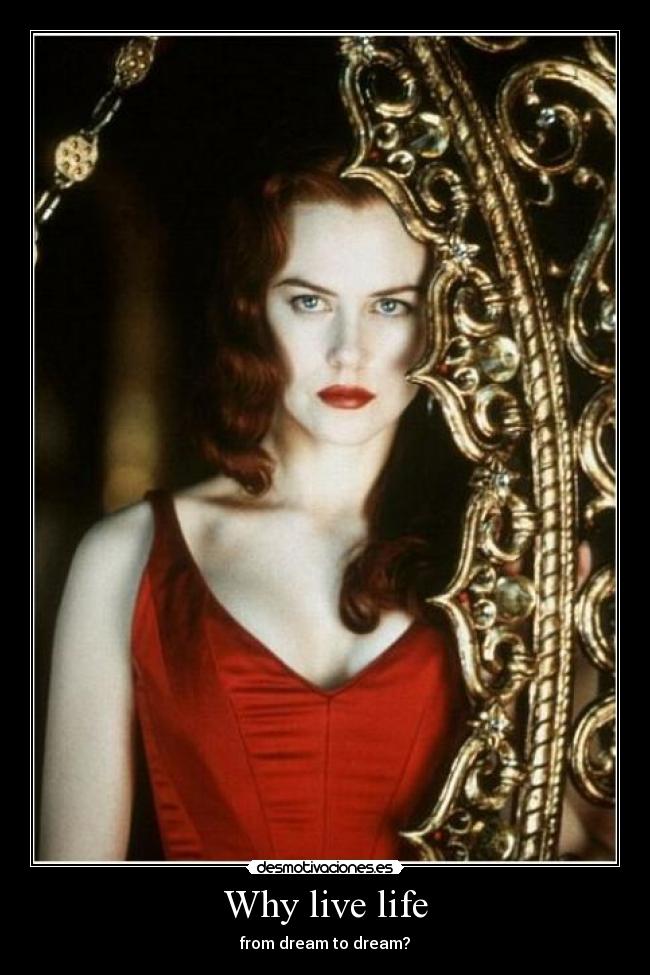 Why live life - from dream to dream?