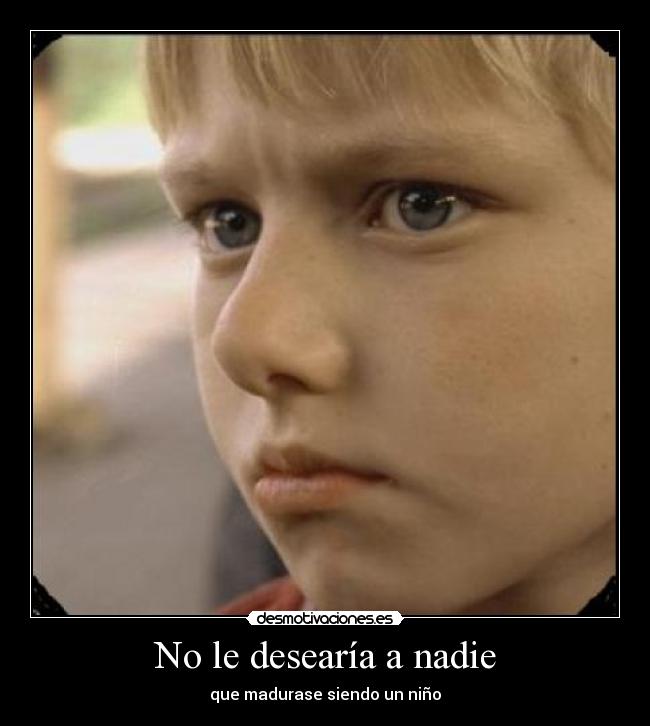 No le desearía a nadie -