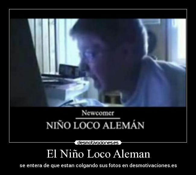 El Niño Loco Aleman -