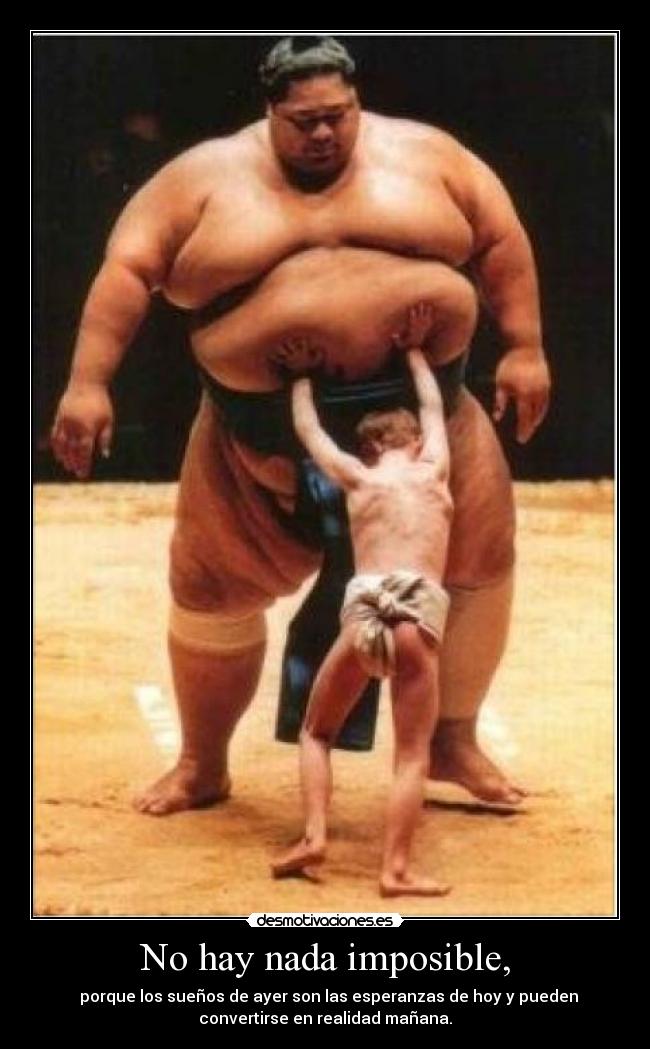 No hay nada imposible, -   porque los sueños de ayer son las esperanzas de hoy y pueden
convertirse en realidad mañana.